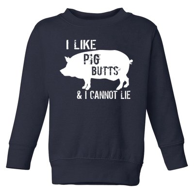 I Like Pig Butts & I Cannot Lie Toddler Sweatshirt