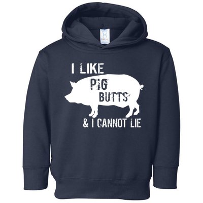 I Like Pig Butts & I Cannot Lie Toddler Hoodie