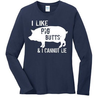 I Like Pig Butts & I Cannot Lie Ladies Long Sleeve Shirt