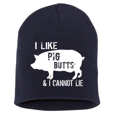 I Like Pig Butts & I Cannot Lie Short Acrylic Beanie