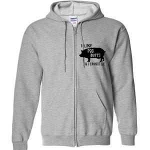 I Like Pig Butts & I Cannot Lie Full Zip Hoodie