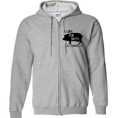 I Like Pig Butts & I Cannot Lie Full Zip Hoodie