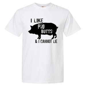 I Like Pig Butts & I Cannot Lie Garment-Dyed Heavyweight T-Shirt