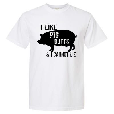 I Like Pig Butts & I Cannot Lie Garment-Dyed Heavyweight T-Shirt