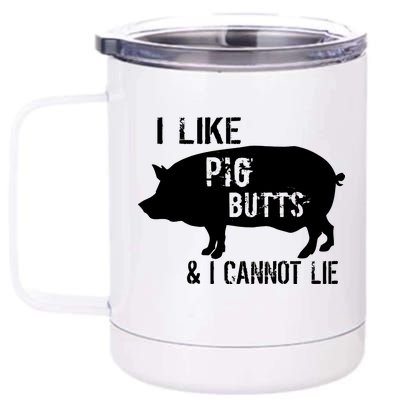 I Like Pig Butts & I Cannot Lie 12 oz Stainless Steel Tumbler Cup