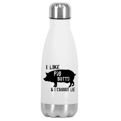 I Like Pig Butts & I Cannot Lie Stainless Steel Insulated Water Bottle