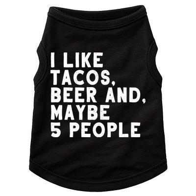 I Like Tacos Beer And Maybe 5 People Doggie Tank