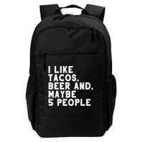 I Like Tacos Beer And Maybe 5 People Backpack