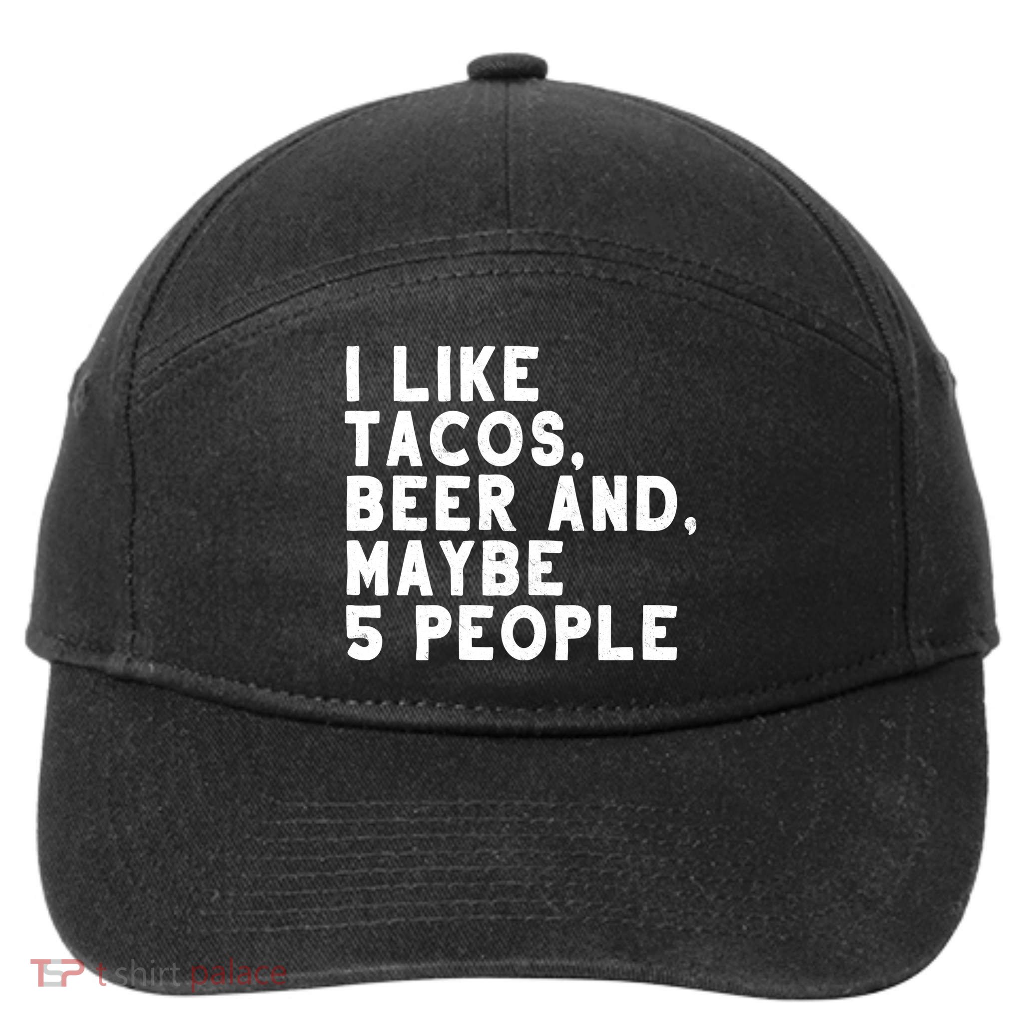 I Like Tacos Beer And Maybe 5 People 7-Panel Snapback Hat