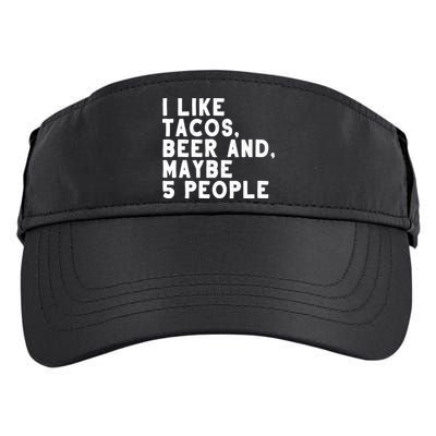 I Like Tacos Beer And Maybe 5 People Adult Drive Performance Visor