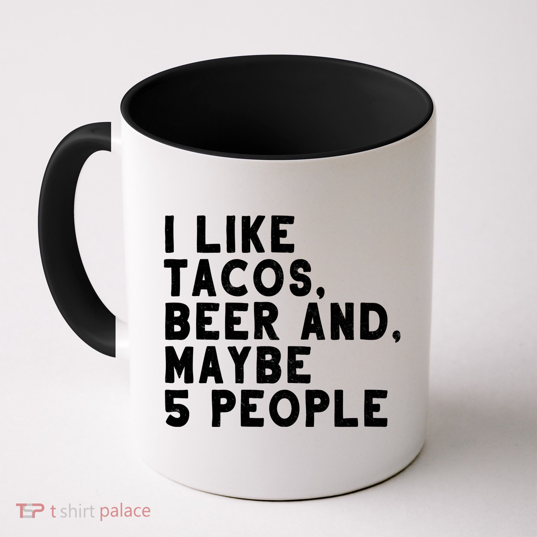 I Like Tacos Beer And Maybe 5 People Mug