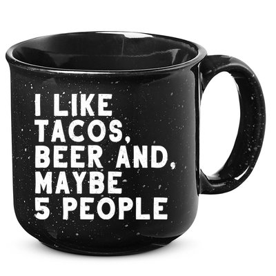 I Like Tacos Beer And Maybe 5 People 15oz Campfire Ceramic Mug