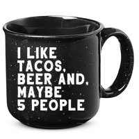 I Like Tacos Beer And Maybe 5 People 15oz Campfire Ceramic Mug