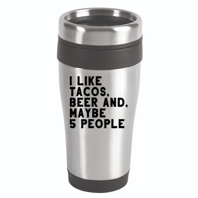 I Like Tacos Beer And Maybe 5 People 16oz Travel Tumbler