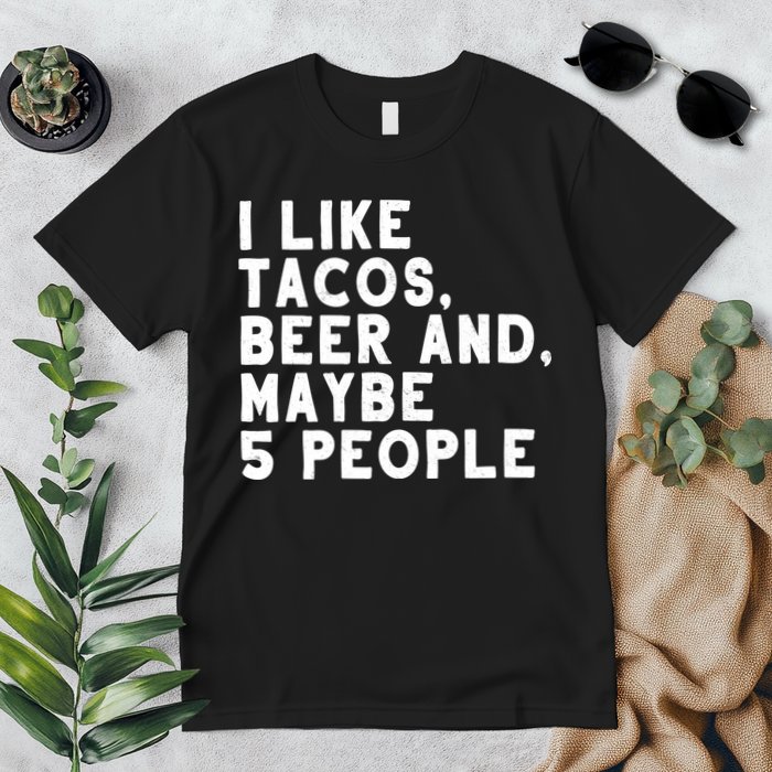 I Like Tacos Beer And Maybe 5 People Premium T-Shirt