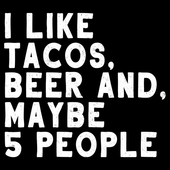 I Like Tacos Beer And Maybe 5 People Premium T-Shirt