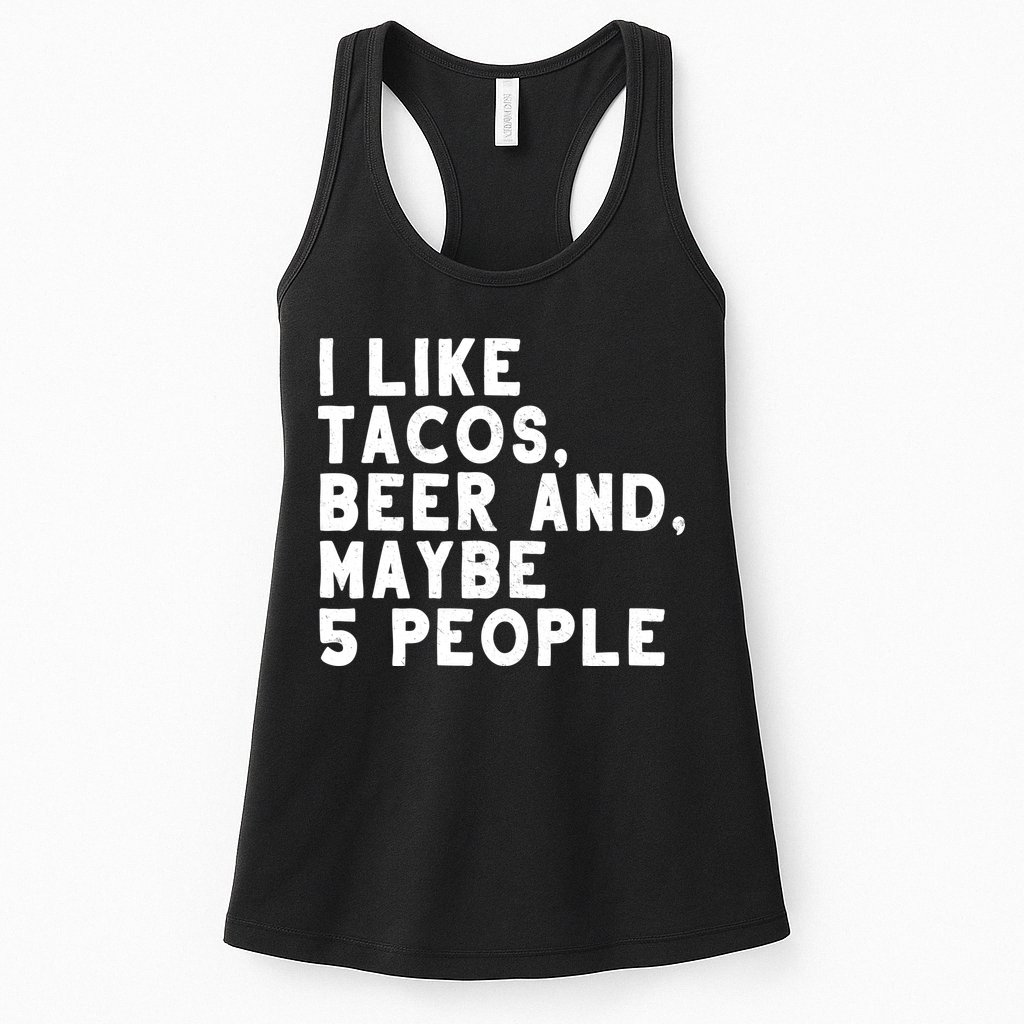 I Like Tacos Beer And Maybe 5 People Womens Tank Top