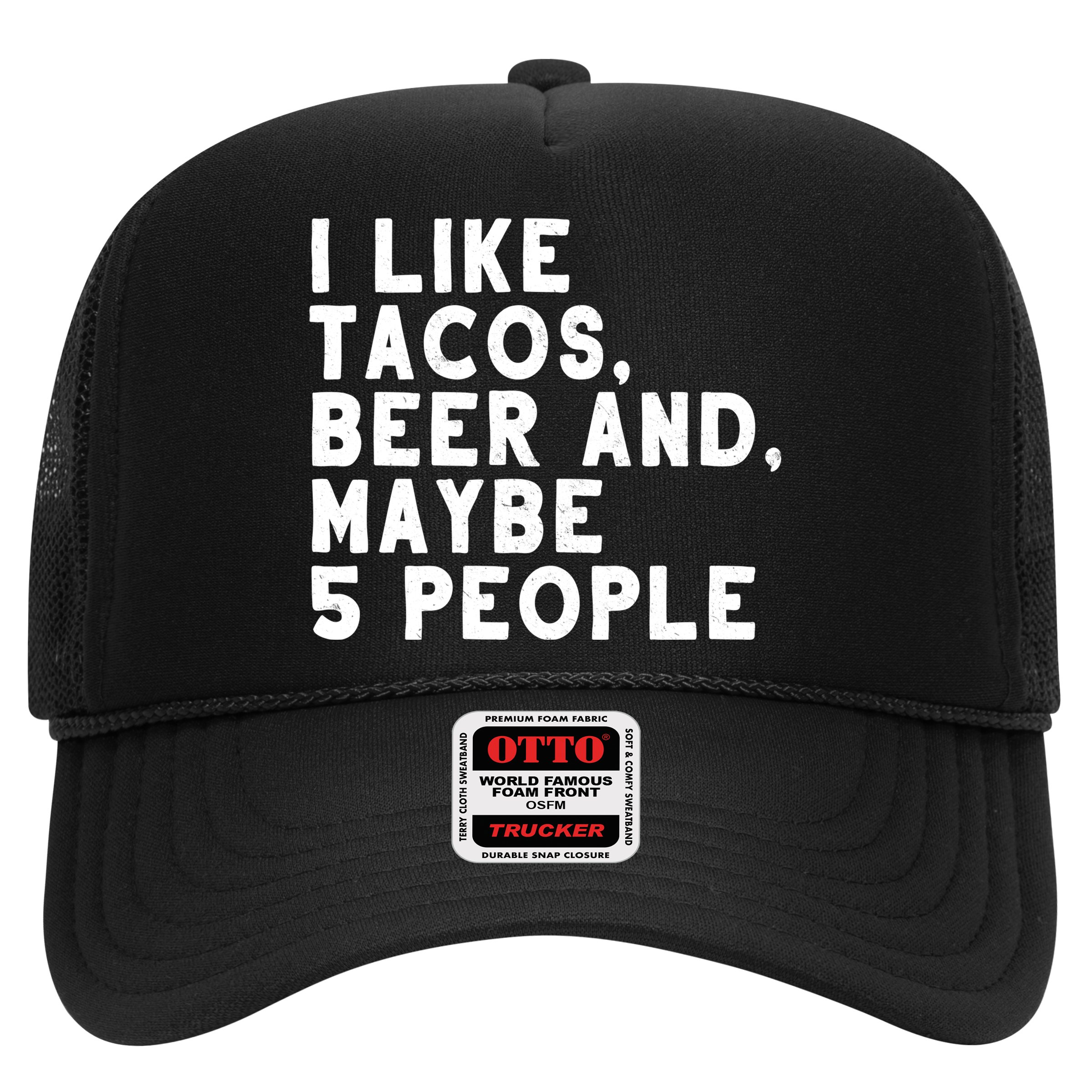I Like Tacos Beer And Maybe 5 People Hat