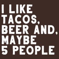 I Like Tacos Beer And Maybe 5 People Cooling Performance Crew T-Shirt