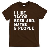 I Like Tacos Beer And Maybe 5 People T-Shirt