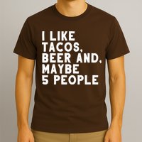 I Like Tacos Beer And Maybe 5 People T-Shirt
