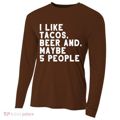 I Like Tacos Beer And Maybe 5 People Cooling Performance Long Sleeve Crew