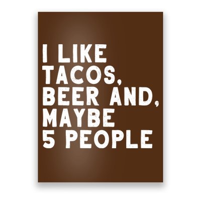 I Like Tacos Beer And Maybe 5 People Poster