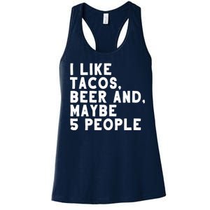 I Like Tacos Beer And Maybe 5 People Women's Racerback Tank