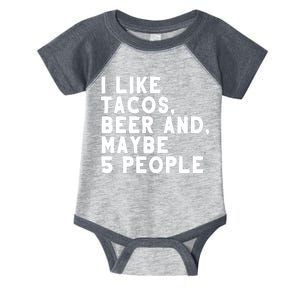 I Like Tacos Beer And Maybe 5 People Infant Baby Jersey Bodysuit