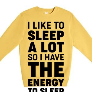 I Like to Sleep A Lot Premium Crewneck Sweatshirt