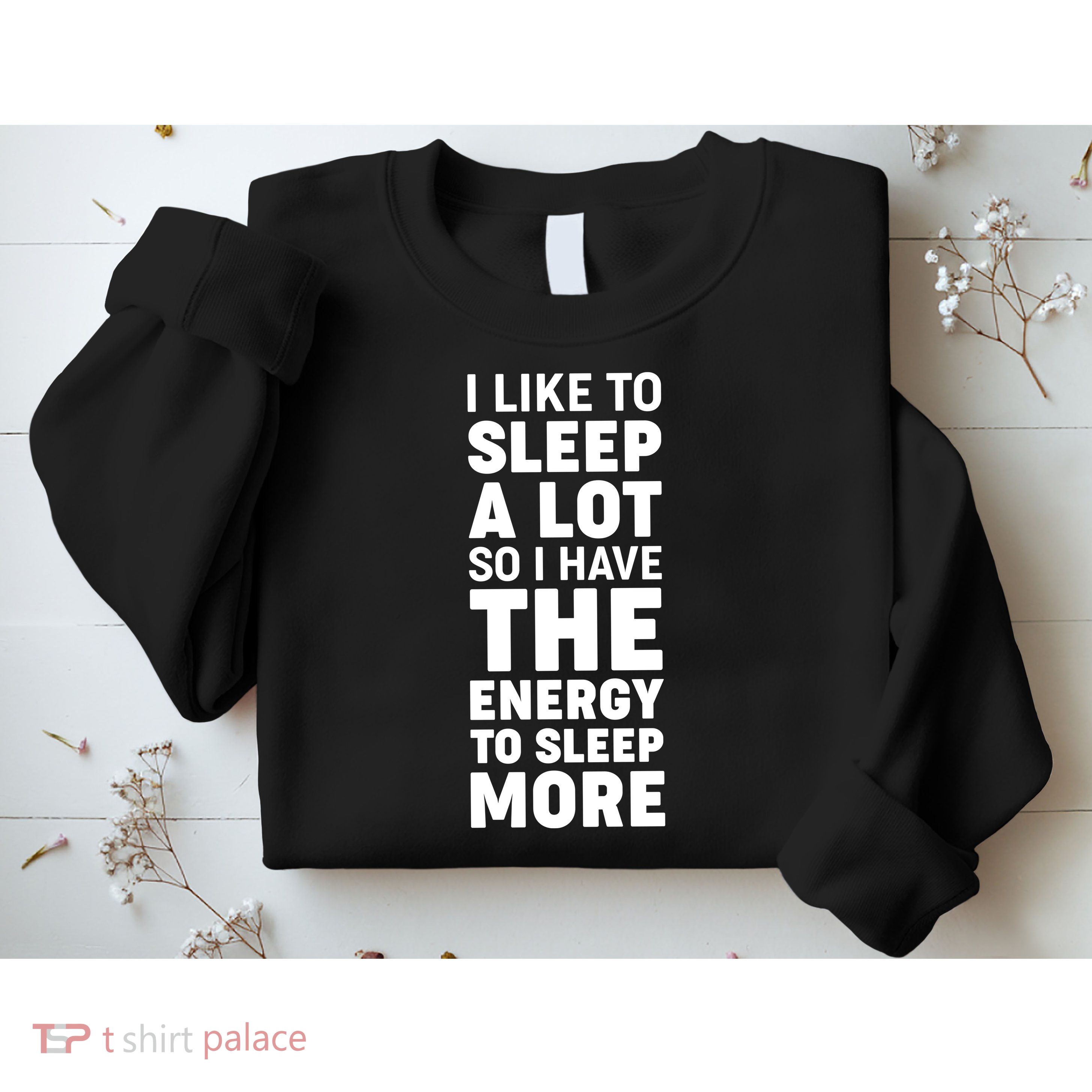 I Like to Sleep A Lot Sweatshirt