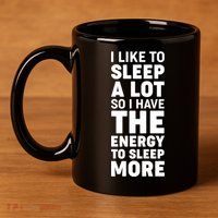 I Like to Sleep A Lot 11oz C Handle Ceramic Mug