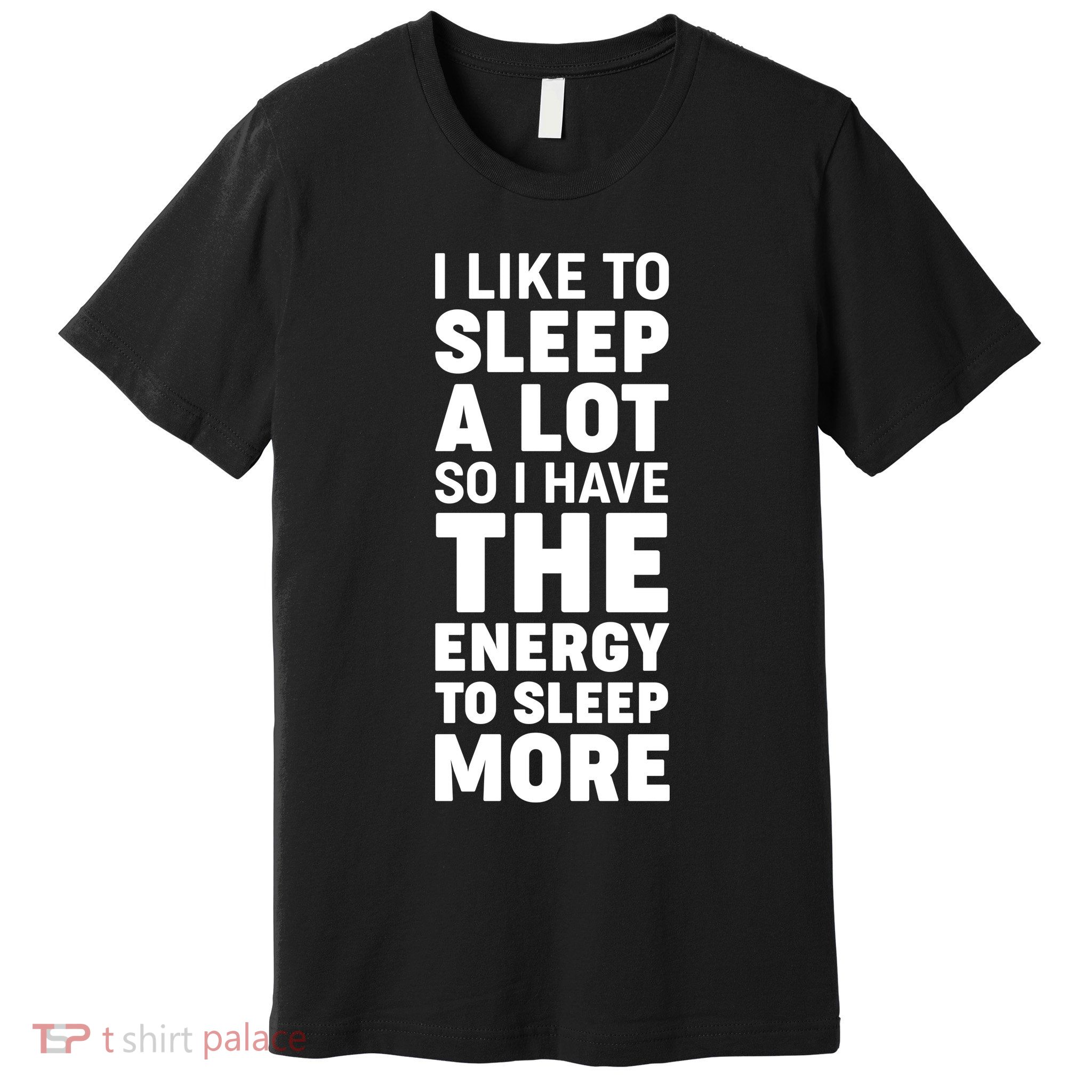 I Like to Sleep A Lot Premium T-Shirt