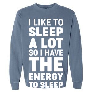 I Like to Sleep A Lot Garment-Dyed Sweatshirt