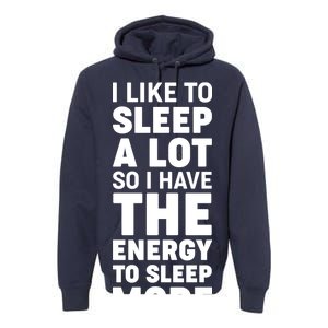 I Like to Sleep A Lot Premium Hoodie