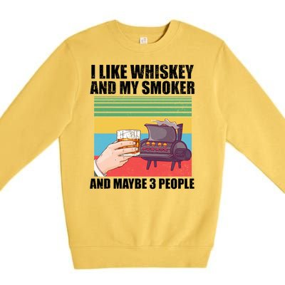 I Like Whiskey And My Smoker And Maybe 3 People Premium Crewneck Sweatshirt