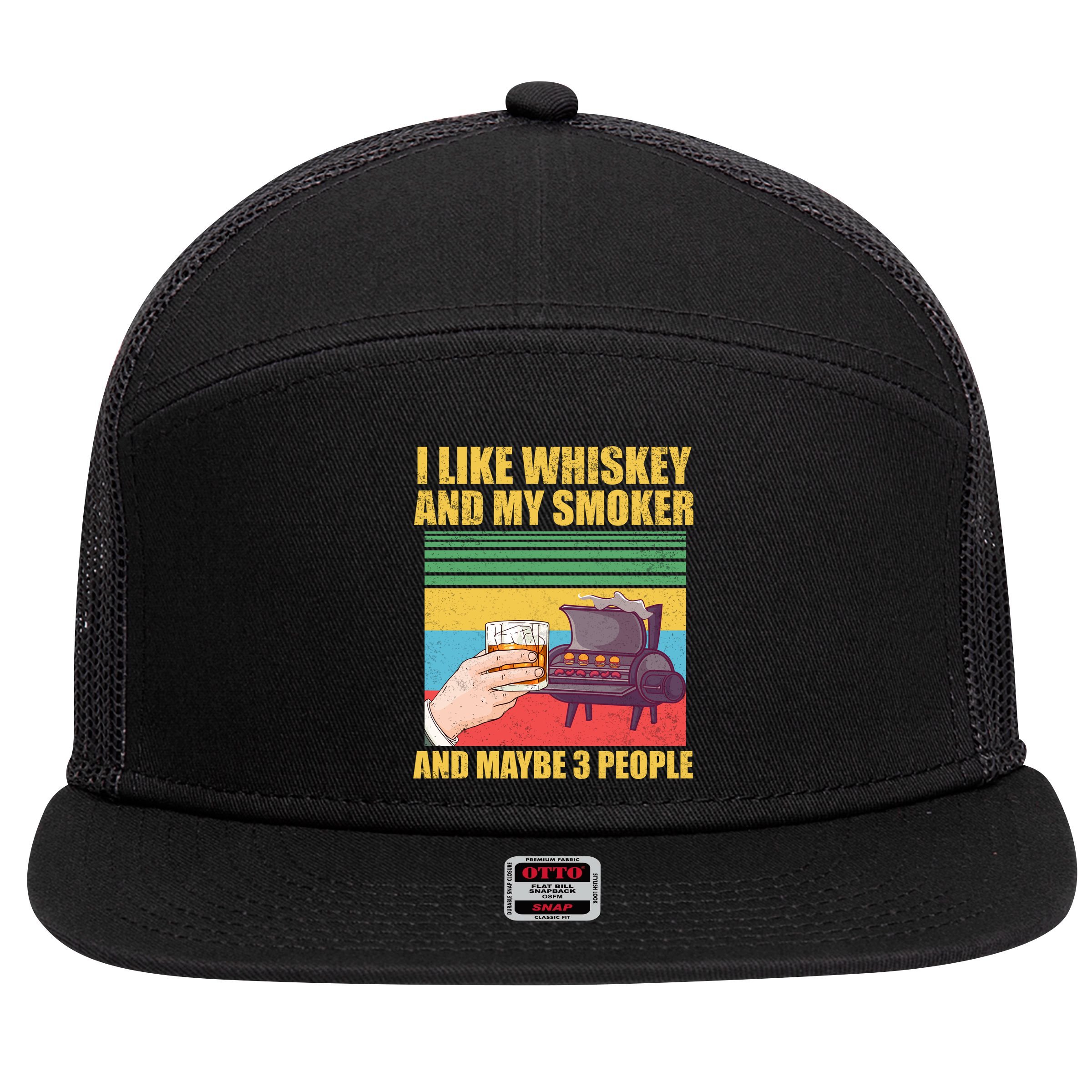 I Like Whiskey And My Smoker And Maybe 3 People 7 Panel Mesh Trucker Snapback Hat