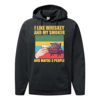 I Like Whiskey And My Smoker And Maybe 3 People Performance Fleece Hoodie