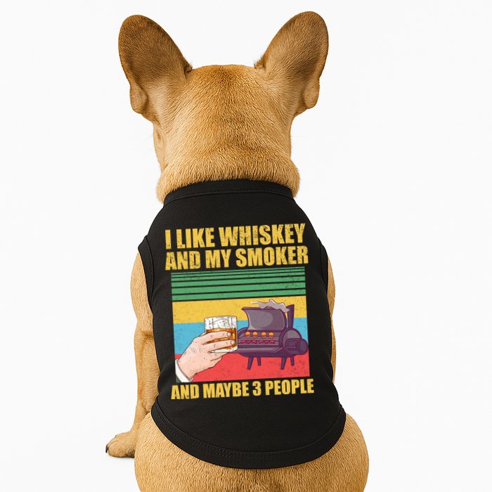 I Like Whiskey And My Smoker And Maybe 3 People Doggie Tank