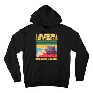 I Like Whiskey And My Smoker And Maybe 3 People Hoodie