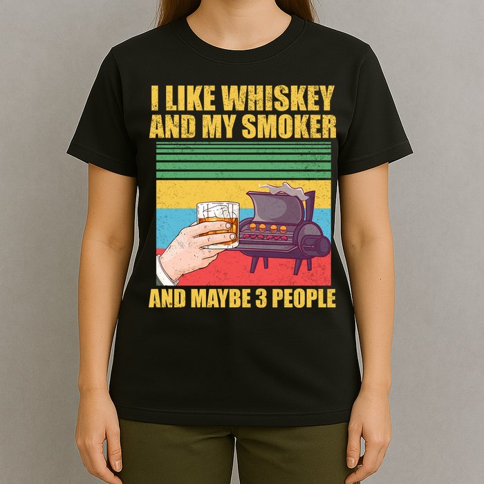 I Like Whiskey And My Smoker And Maybe 3 People T-Shirt