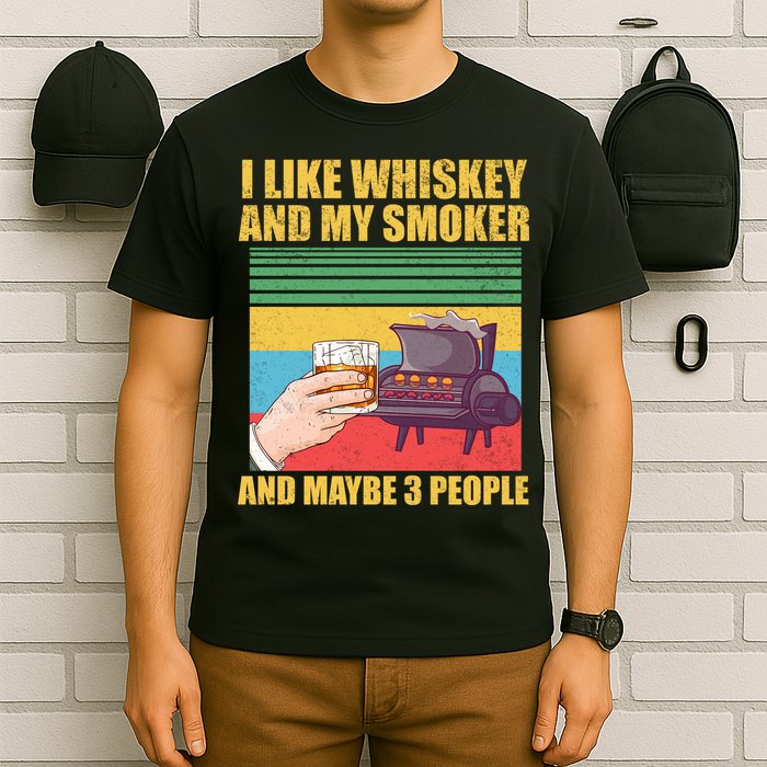 I Like Whiskey And My Smoker And Maybe 3 People T-Shirt