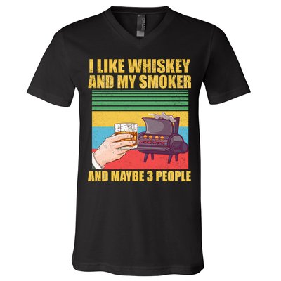 I Like Whiskey And My Smoker And Maybe 3 People V-Neck T-Shirt