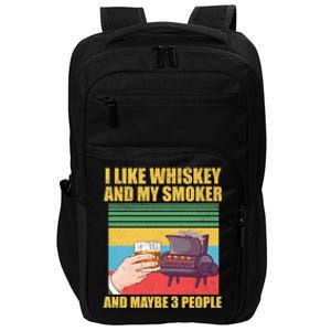 I Like Whiskey And My Smoker And Maybe 3 People Impact Tech Backpack