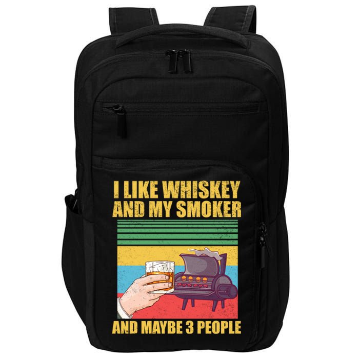 I Like Whiskey And My Smoker And Maybe 3 People Impact Tech Backpack