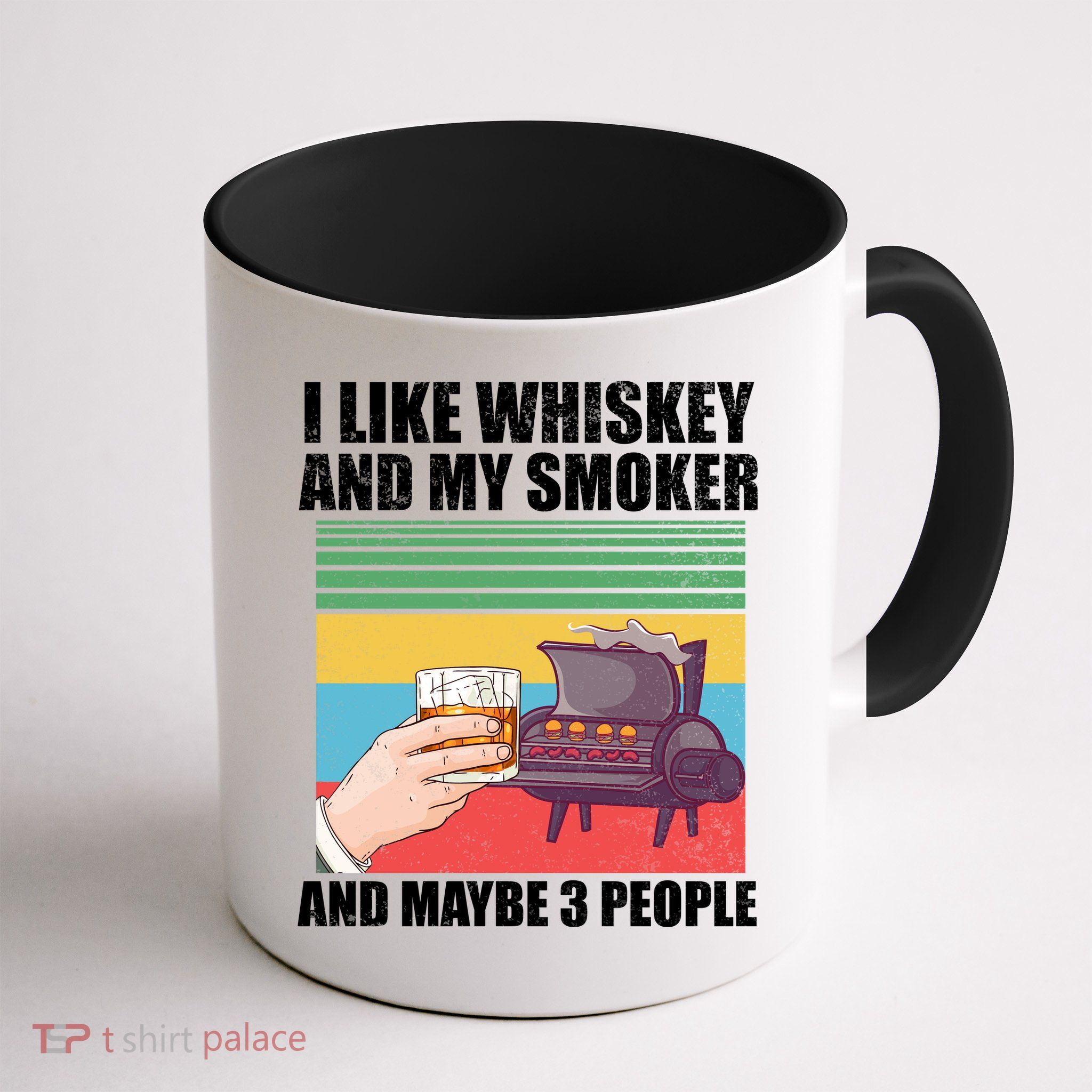I Like Whiskey And My Smoker And Maybe 3 People Mug