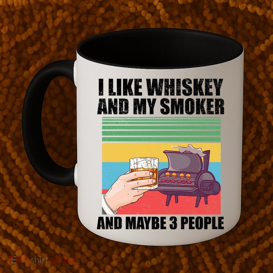 I Like Whiskey And My Smoker And Maybe 3 People Mug