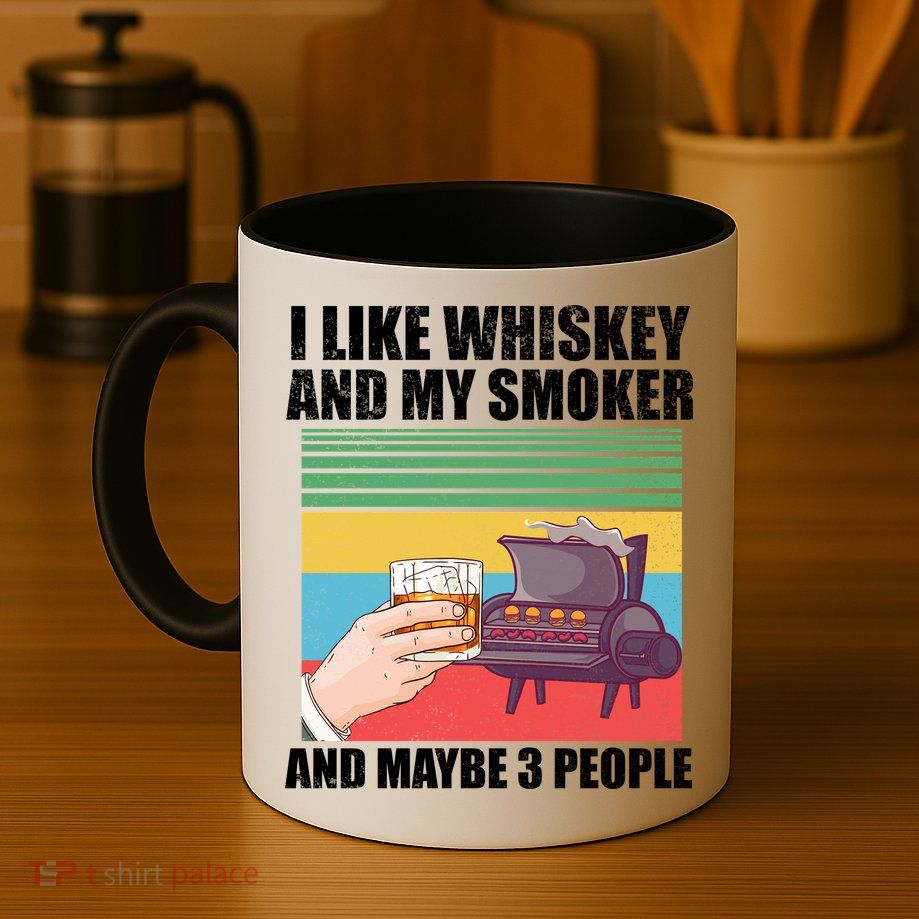 I Like Whiskey And My Smoker And Maybe 3 People Mug