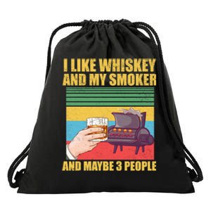 I Like Whiskey And My Smoker And Maybe 3 People Drawstring Bag