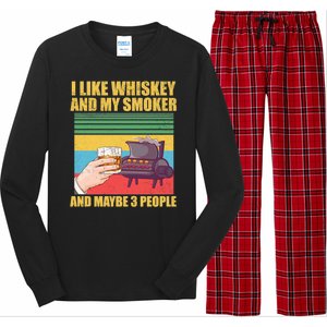 I Like Whiskey And My Smoker And Maybe 3 People Long Sleeve Pajama Set